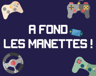 À FOND LES MANETTES !